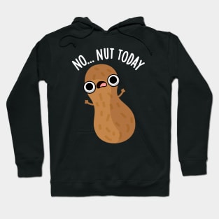 No Nut Today Funny Peanut Pun Hoodie